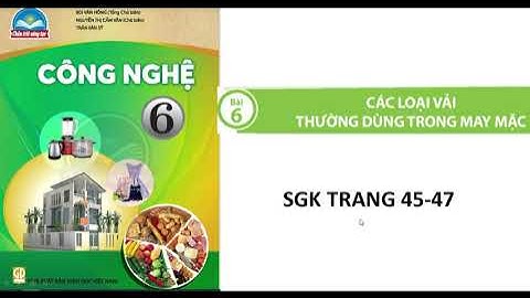 Công nghệ 6: Bộ chân trời sáng tạo: Bài 6: Các loại vải thường dùng trong may mặc