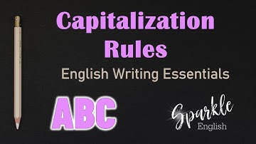 Capitalization Rules - When to Use Uppercase and Capital Letters | English Writing Essentials | ESL