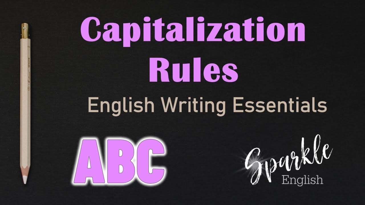 Capitalization Rules - When To Use Uppercase And Capital Letters | English Writing Essentials | Esl