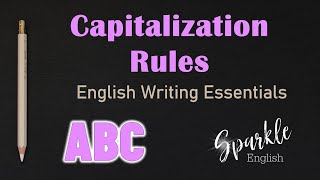 Capitalization Rules - When to Use Uppercase and Capital Letters | English Writing Essentials | ESL