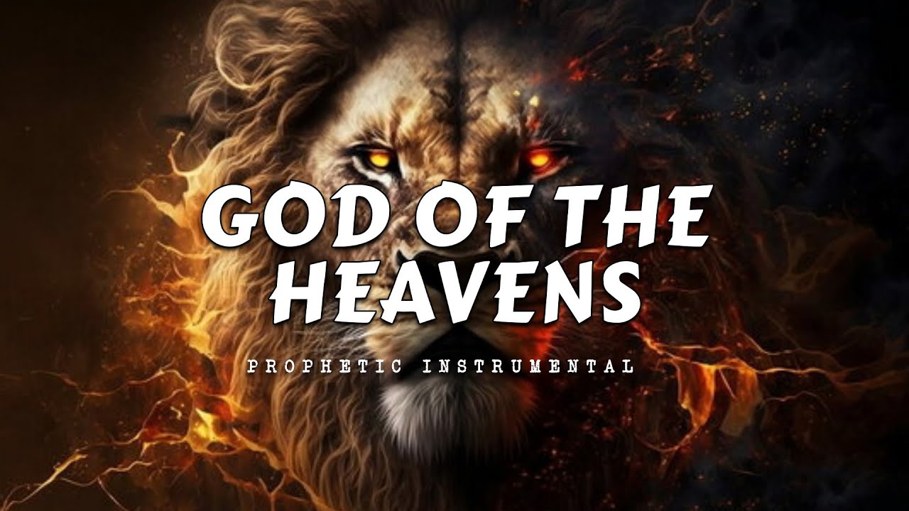 Prophetic Worship Music - GOD OF THE HEAVENS Intercession Prayer ...