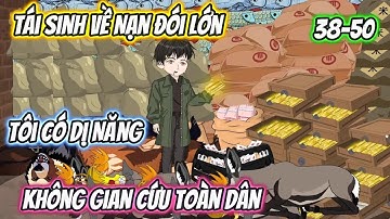 Tái Sinh Về Nạn Đói Lớn, Tôi Có Dị Năng Không Gian Cứu Toàn Dân Full 38-50 | Vietsub Xuyên Không