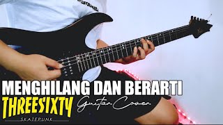 Menghilang Dan Berarti - Threesixty | Guitar Cover 2021