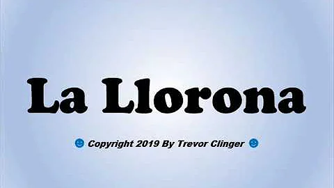How To Pronounce La Llorona