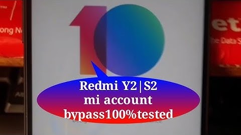 Redmi Y2 mi account unlock 100% tested|| redmi S2 mi account bypass 100% tested tool