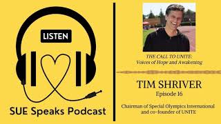 THE CALL TO UNITE | TIM SHRIVER | SUEs Podcast #16