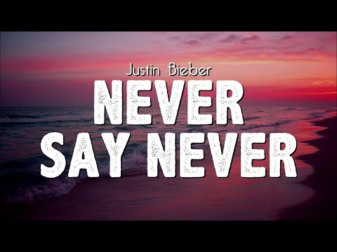 Never Say Never Justin Bieber Lyrics 