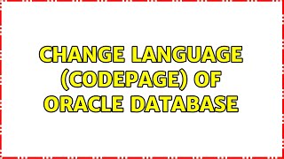 Change Language (Codepage) of Oracle Database