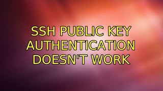 Ubuntu: SSH public key authentication doesn't work (4 Solutions!!)