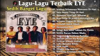 FULL ALBUM pilihan EYE | Lagu Malaysia Sedih | Kumpulan Lagu -lagu Populer Dan Terbaik