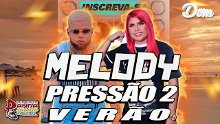 🦆 🪁SEQUÊNCIA MELODY 2023 🦆PRESSÃO 2 🪁🏖️🪁JULHO - O PANDA SOUND