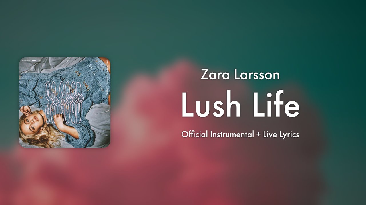 Zara Larsson - Lush Life (Official Instrumental + Lyrics on Screen / Karaoke)