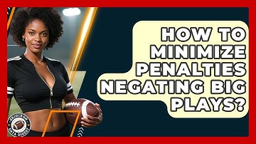 How To Minimize Penalties Negating Big Plays? - Gridiron Data Digest