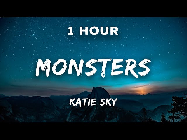 [1 Hour] Katie Sky - Monsters | 1 Hour Loop class=