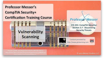 Vulnerability Scanning Overview - CompTIA Security+ SY0-301: 3.7