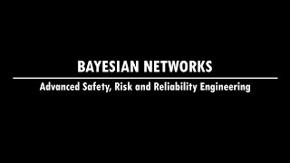 Advanced Safety, Risk and Reliability Engineering - Lecture on Bayesian Networks, Part 2