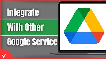 How to Integrate Google Drive With Other Google Services (2025)