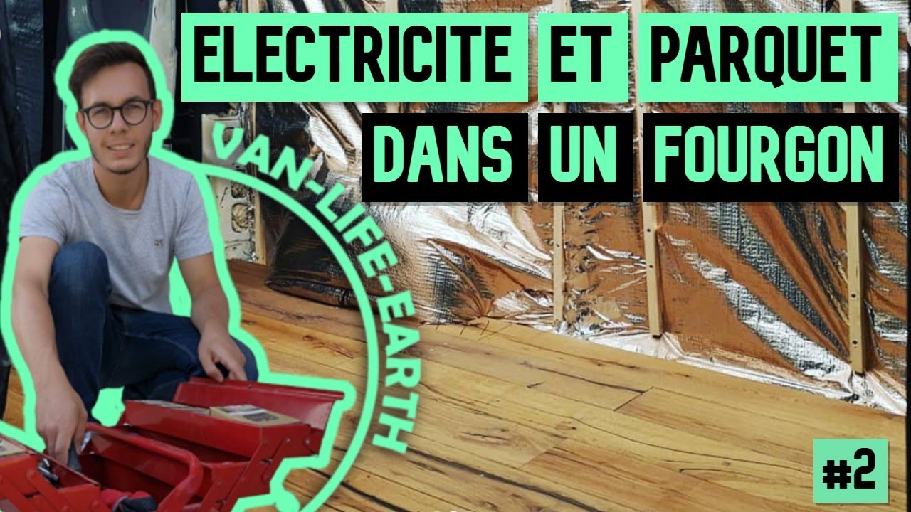 #2 🔨 Aménager un FOURGON soi-même ! Electricité et parquet