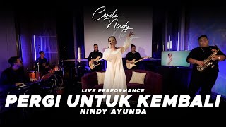 ELLO - PERGI UNTUK KEMBALI | NINDY AYUNDA (Live Cover) | Cerita Nindy