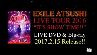 EXILE ATSUSHI / 【60秒Teaser】EXILE ATSUSHI LIVE TOUR 2016 "IT'S SHOW TIME!!" LIVE DVD & Blu-ray