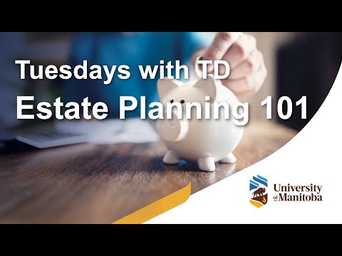 Tuesdays with TD: Estate Planning 101