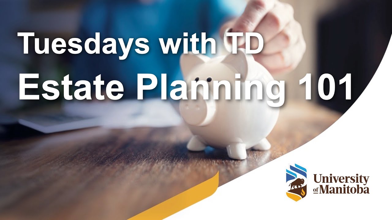 Tuesdays with TD: Estate Planning 101