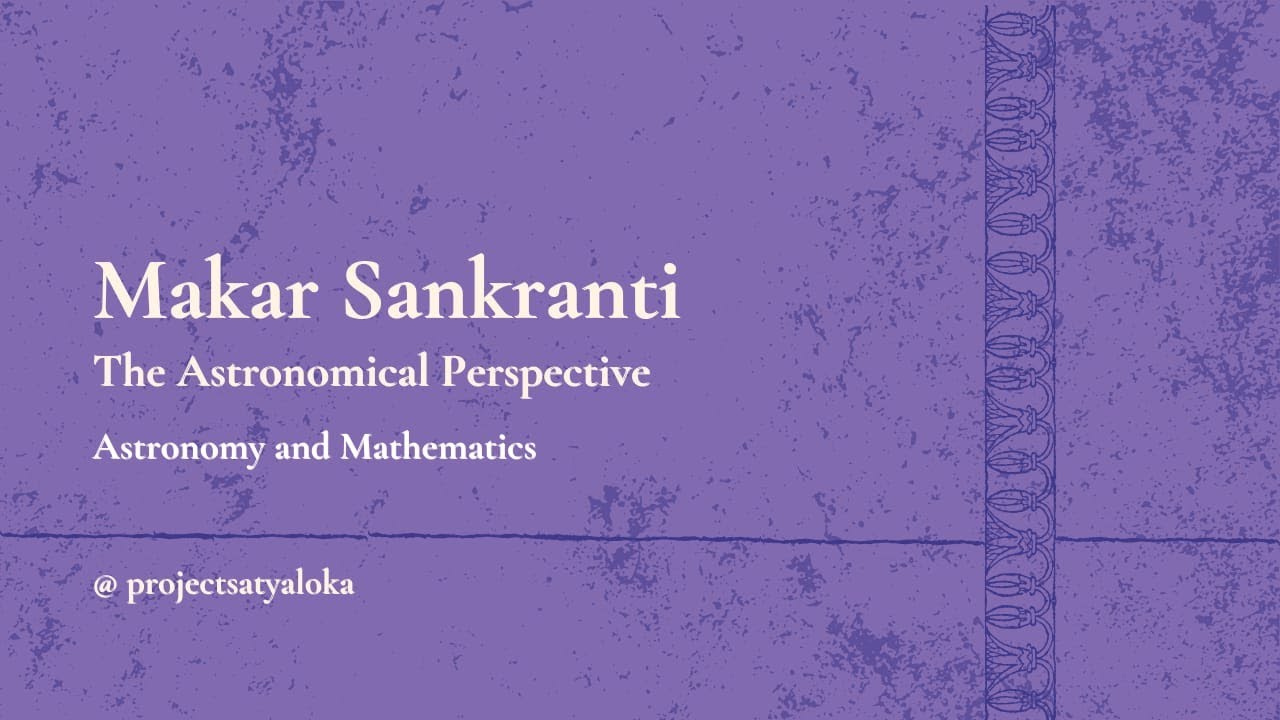 Makar Sankranti : The Astronomical Perspective
