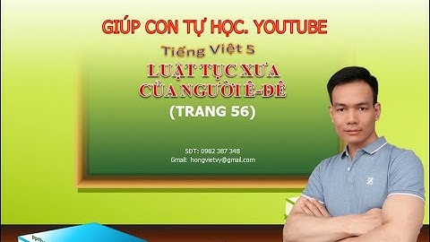 TẬP ĐỌC 5 (TUẦN 24) LUẬT TỤC XƯA CỦA NGƯỜI Ê - ĐÊ