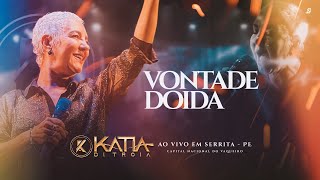 VONTADE DOIDA / Kátia di Tróia - Ao Vivo em Serrita - PE