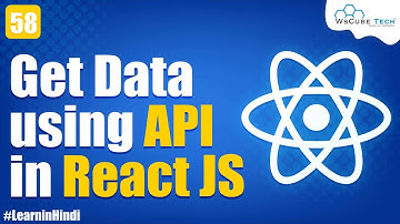 How to Get Data using API in React JS | Complete Tutorial in Hindi #58