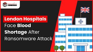 London Hospitals Face Blood Shortage After Ransomware Attack