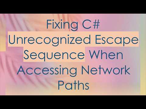 Fixing C#  Unrecognized Escape Sequence When Accessing Network Paths