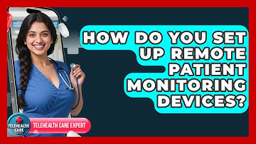 How Do You Set Up Remote Patient Monitoring Devices? - Telehealth Care Expert