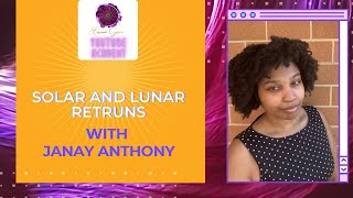 ASTROLOGY SOLAR AND LUNAR RETURNS WITTH JANAY ANTHONY