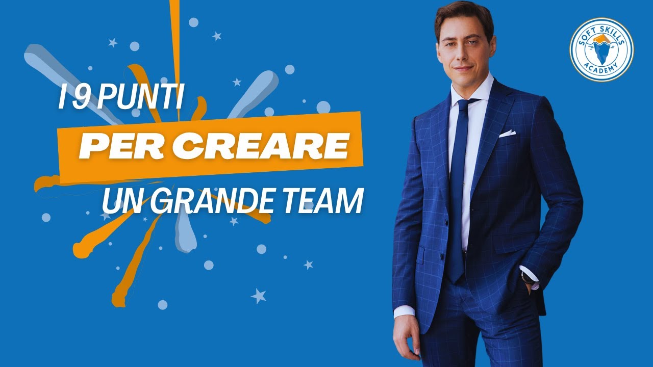 I 9 punti per creare un grande team -  Soft Skills Academy - Massimo De Donno
