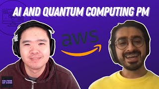 How To Become an AI and Quantum Computing Product Manager (Sr Product Manager, AWS Quantum)