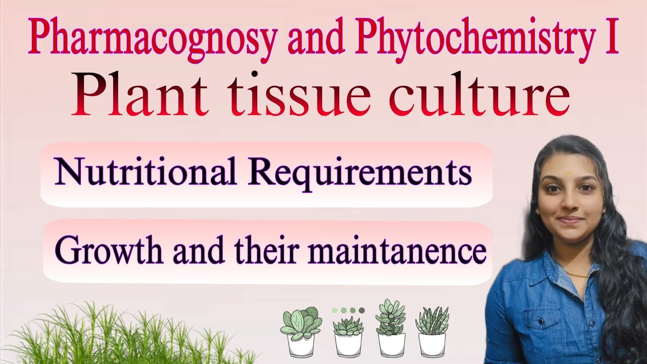 Nutritional Requirements, Growth and Maintenance in Plant Tissue Culture| Pharmacognosy| Bpharm 4sem