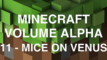 Minecraft Volume Alpha - 11 - Mice on Venus