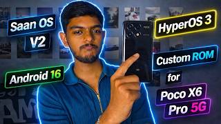 Saan OS V2 HyperOS 3 Android 16 Custom ROM for Poco X6 Pro 5G 🔥 Full Review, Features, Performance