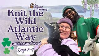 DAYS 7–9 RECAP 🇮🇪 2026 Knit the Wild Atlantic Way with Rachel