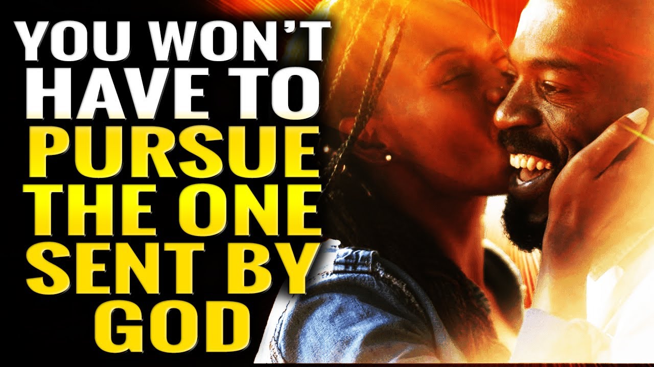 When God Brings Someone You Won't Have To Pursue, They Will Love And Pursue You(Relationship Video)