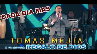 Tomas Mejía y su Grupo Regalo de Dios // Cada Día Mas chords