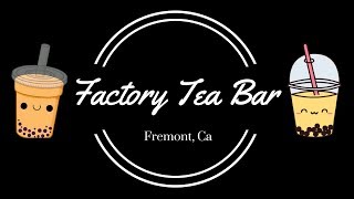 Factory Tea Bar | Fremont, Ca