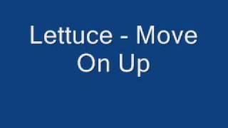 Vignette de la vidéo "Lettuce-Move On Up"