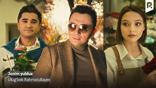 Ulug'bek Rahmatullayev - Jonim Yulduz (Official Music Video)