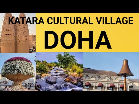 KATARA CULTURAL VILLAGE DOHA QATAR 2025 