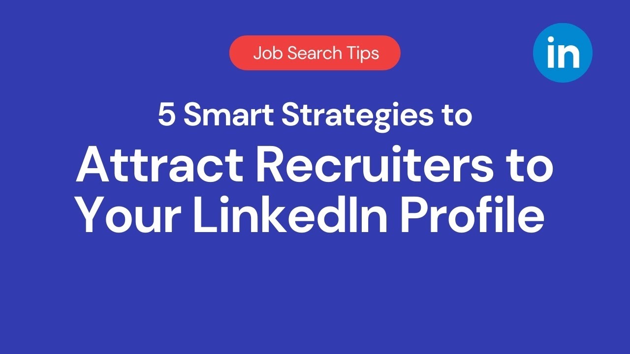 5 Smart Strategies to Attract Recruiters to Your LinkedIn Profile - YouTube