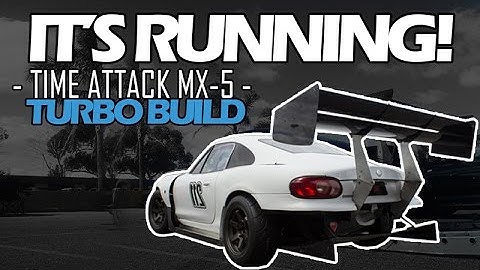 THE CAR IS RUNNING! - Time Attack MX-5 Miata TURBO Build
