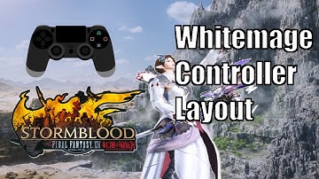 Stormblood - Final Fantasy XIV - WHITEMAGE CONTROLLER LAYOUT
