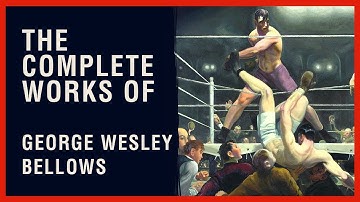 The Complete Works of George Wesley Bellows